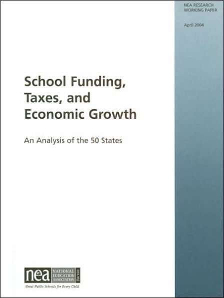 School Funding, Taxes, and Economic Growth: An Analysis of the 50 States