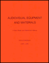 Title: Audiovisual Equipment and Materials: A Basic Repair and Maintenance Manual (v. 1), Author: Don Schroeder