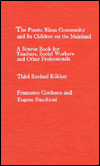 Title: The Puerto Rican Community and Its Children on the Mainland: A Source Book for Teachers, Social Workers and Other Professionals / Edition 3, Author: Francesco Cordasco