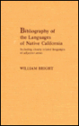 Bibliography of the Languages of Native California: Including closely related languages of adjacent areas