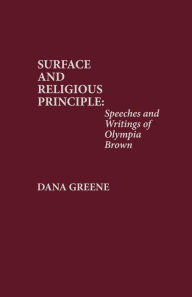 Title: Suffrage and Religious Principle: Speeches and Writings of Olympia Brown, Author: Dana Greene Dean Emerita of Oxford Co