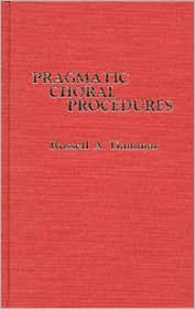 Title: Pragmatic Choral Procedures, Author: Russell A. Hammar