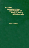 Title: Nazism Resistance and Holocaust in World War II: A Bibliography, Author: Vera Laska