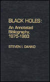 Title: Black Holes:: An Annotated Bibliography, 1975-1983, Author: Steven I. Danko