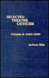 Title: Selected Theatre Criticism: 1920-1930, Author: Anthony Slide