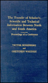 Title: The Transfer of Scholarly Scientific and Technical Information Between North and South America: Proceedings of a Conference, Author: Victor Rosenberg