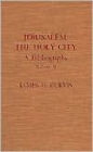 Jerusalem, the Holy City: A Bibliography