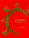 Title: Picture Collections in Mexico: A Guide to Picture Sources in the United Mexican States, Author: Marth Davidson