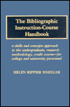 Title: The Bibliographic Instruction-Course Handbook: A Skills and Concepts Approach to the Undergraduate Research Methodology, Credit Course-For College and University Personnel, Author: Helen Rippier Wheeler