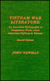 Title: Vietnam War Literature: An Annotated Bibliography of Imaginative Works about Americans Fighting in Vietnam, Author: John Newman