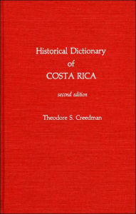 Title: Historical Dictionary of Costa Rica, Author: Theodore S. Creedman