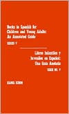 Title: Books in Spanish for Children and Young Adults: An Annotated Guide / Libros Infantiles y Juveniles en Espanol: Una Guia Anotada, Author: Isabel Schon