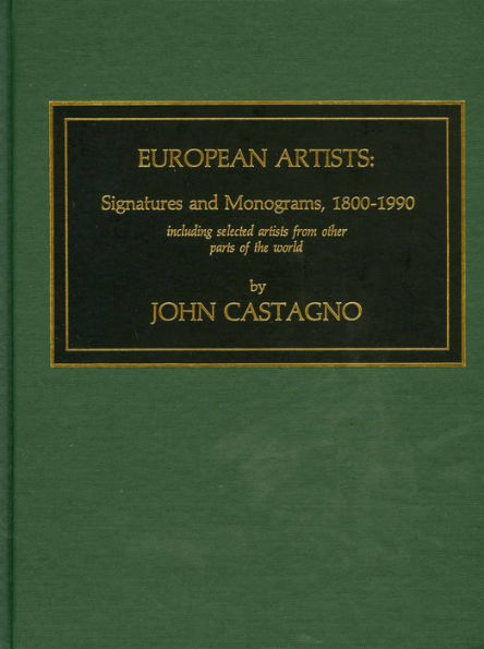European Artists: Signatures and Monograms, 1800-1990, Including Selected Artists from Other Parts of the World