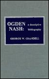 Title: Ogden Nash: A Descriptive Bibliography, Author: George W. Crandell