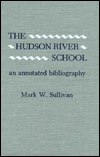 Title: The Hudson River School: An Annotated Bibliography, Author: Mark Sullivan