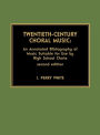 Twentieth-Century Choral Music: An Annotated Bibliography of Music Suitable for Use by High School Choirs / Edition 2