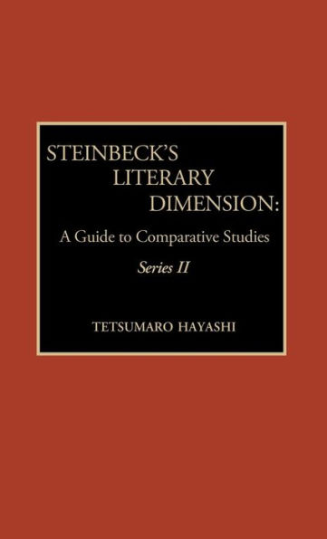 Steinbeck's Literary Dimension: A Guide to Comparative Studies
