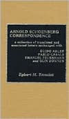 Title: Arnold Schoenberg Correspondence: A Collection of Translated and Annotated Letters Exchanged with Guido Adler, Pablo Casals, Emanuel Feuermann, and Olin Downes, Author: Egbert M. Ennulat
