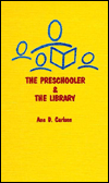 Title: The Preschooler and the Library, Author: Ann D. Carlson