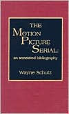 The Motion Picture Serial: An Annotated Bibliography
