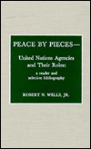 Peace by Pieces - United Nations Agencies and Their Roles: A Reader and Selective Bibliography