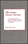 Title: Off-Campus Library Services: Selected Readings from Central Michigan University's Conferences, Author: Barton M. Lessin