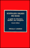 Hospitalized Children and Books: A Guide for Librarians, Families, and Caregivers