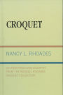 Croquet: An Annotated Bibliography from the Rendell Rhoades Croquet Collection