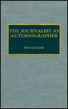 Title: The Journalist as Autobiographer, Author: Howard Good