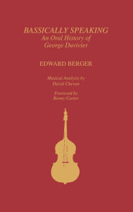 Title: Bassically Speaking: An Oral History of George Duvivier, Author: Edward Berger
