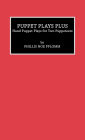 Puppet Plays Plus: Hand Puppet Plays for Two Puppeteers