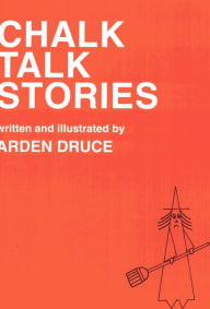 Title: Chalk Talk Stories, Author: Arden Druce
