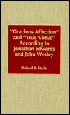 'Gracious Affection' and 'True Virtue' According to Jonathan Edwards and John Wesley