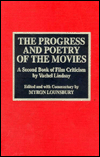 The Progress and Poetry of the Movies: A Second Book of Film Criticism by Vachel Lindsay