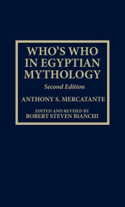 Title: Who's Who in Egyptian Mythology / Edition 2, Author: Anthony S. Mercatante