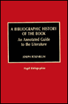 A Bibliographic History of the Book: An Annotated Guide to the Literature