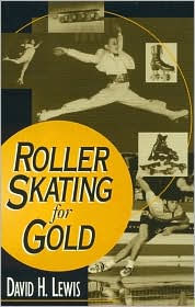 Title: Roller Skating for Gold, Author: David H. Lewis