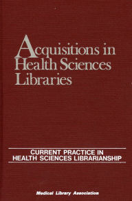 Title: Acquisitions in Health Sciences Libraries / Edition 1, Author: David Morse