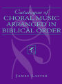 Catalogue of Choral Music Arranged in Biblical Order / Edition 2