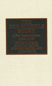 Title: The Red Nichols Story: After Intermission, 1942-1965, Author: Philip R. Evans