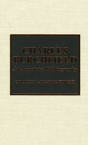 Title: Charles Burchfield: An Annotated Bibliography, Author: Colleen L. Makowski