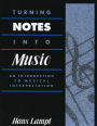 Turning Notes Into Music: An Introduction to Musical Interpretation