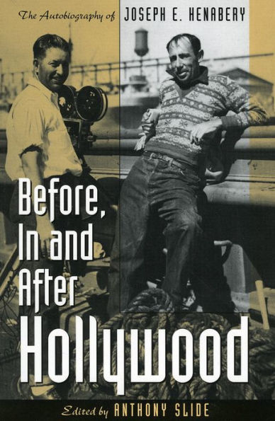 Before, In and After Hollywood: The Life of Joseph E. Henabery