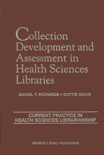 Collection Development and Assessment in Health Sciences Libraries: Current Practice in Health Sciences Librarianship