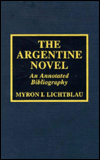 Title: The Argentine Novel: An Annotated Bibliography, Author: Myron I. Lichtblau
