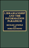 Title: Librarianship and the Information Paradigm, Author: Richard Apostle