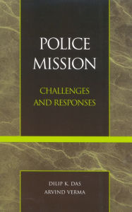Title: Police Mission: Challenges and Responses, Author: Dilip K. Das