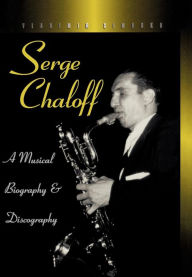 Title: Serge Chaloff: A Musical Biography and Discography, Author: Vladimir Simosko