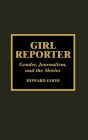 Girl Reporter: Gender, Journalism, and the Movies