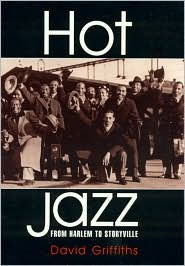 Title: Hot Jazz: From Harlem to Storyville, Author: David Griffiths